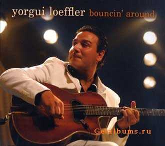 Yorgui Loeffler - Bouncin Around (2009)