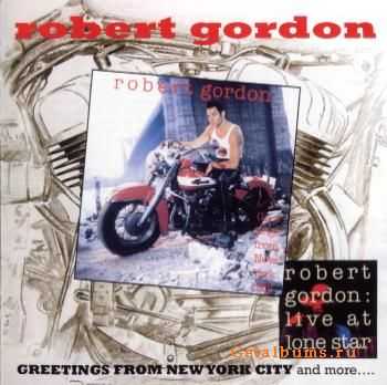 Robert Gordon - Greeting From New York City and more...(2006)(LOSSLESS)
