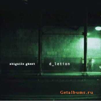 Abigail's Ghost - D_Letion (2009)