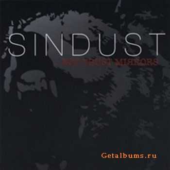 Sindust - ...Not Trust Mirrors (2008)