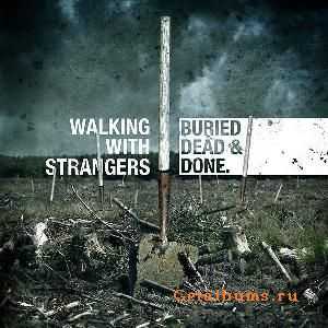 Walking With Strangers - Buried, Dead and Done (EP) (2010)