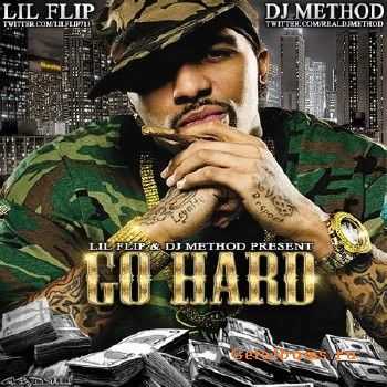 Lil Flip & DJ Method - Go Hard (2010)