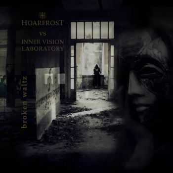 Hoarfrost vs Inner Vision Laboratory  Broken Waltz EP (2010)