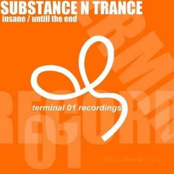 Substance N Trance - Insane / Untill The End (2010)