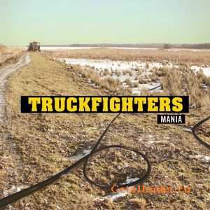 Truckfighters - Mania [2009]