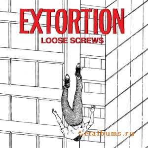 Extortion - Loose Screws (2010)