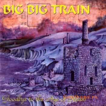Big Big Train - Goodbye to the Age of Steam (1994)