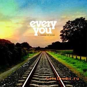 Every You - A Change Of Scene [2009]