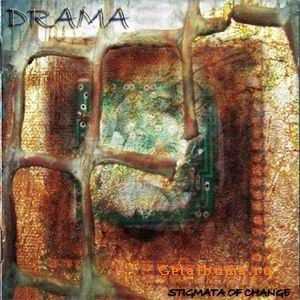 DRAMA - STIGMATA OF CHANGE - 2005