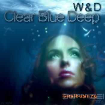 W & D - Clear Blue Deep (2010)