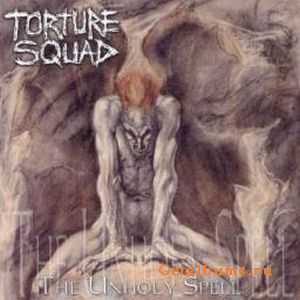 Torture Squad - The Unholy Spell - 2001 (MP3 + LOSSLESS)