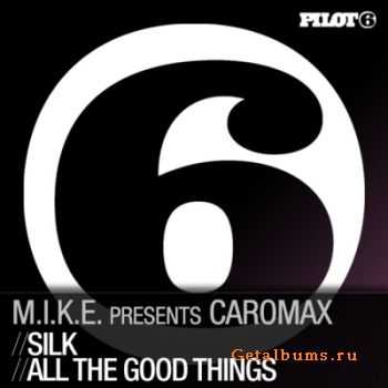 M.I.K.E. pres. Caromax - Silk, All The Good Things (2010)