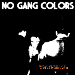 No Gang Colors - This Is Your God [EP] 2010