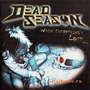 Dead Season - When Everything's Lost... (2008) [HQ]