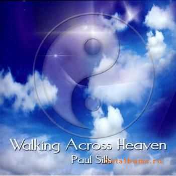 Paul Sills - Walking Across Heaven (2008)