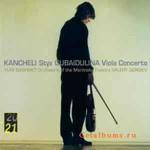 KANCHELI - Styx, GUBAIDULINA - VIOLA Concerto 2002