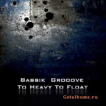 Bassik Grooove - To Heave To Float (2010)