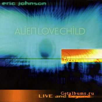 Eric Johnson - Alien Love Child - Live and Beyond - 2000
