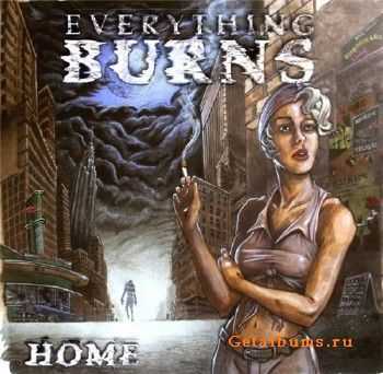 Everything Burns - Home (2010)