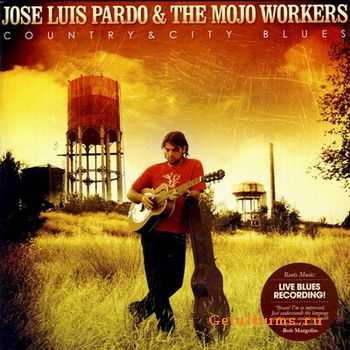 Jose Luis Pardo & The Mojo Workers - Country & City Blues 2009