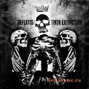 Defeatist - Sixth Extinction  (2010)