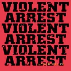 Violent Arrest - Minute Manifestos (2010)