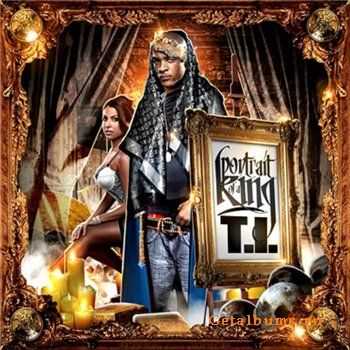 T.I. - Portrait Of A King (2010)