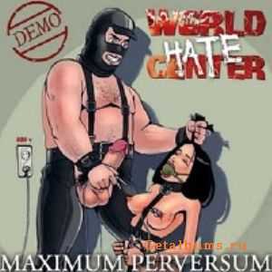 WORLD HATE CENTER - Maximum Perversum (Demo) (2009)