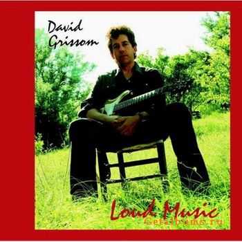 David Grissom - Loud Music 2007