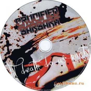 Crucified Barbara - 'Til Death Do Us Party (2009) Crucified Barbara - 'Til Death Do Us Party (2009)