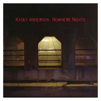 Kasey Anderson - Nowhere Nights (2010)