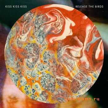 Kiss Kiss Kiss - Release The Birds (2010)