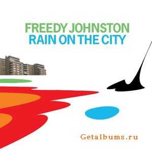 Freedy Johnston - Rain on the City (2010)