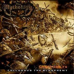 The Mythology - Collossus The Blasphemy [ep] (2009)