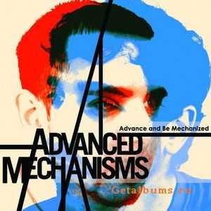 Advanced Mechanisms - Advance And Be Mechanized (2010)