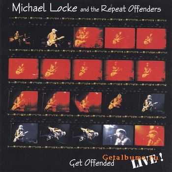 Michael Locke & Repeat Offenders - Get Offended: Live! (2006)