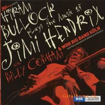 Hiram Bullock with Billy Cobham & WDR Big Band - Plays the Music of Jimi Hendrix (2004)