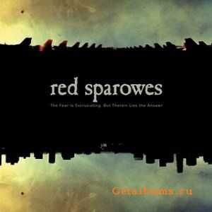 Red sparowes - The fear is excruciating, but therein lies the answer (2010)