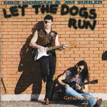 Mike Morgan & Jim Suhler - Let The Dogs Run (1994)