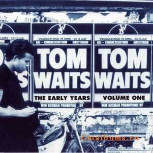 Tom Waits - The Early Years - Volume One ( lossless )