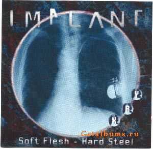 Implant - Soft Flesh-Hard Steel (1996)