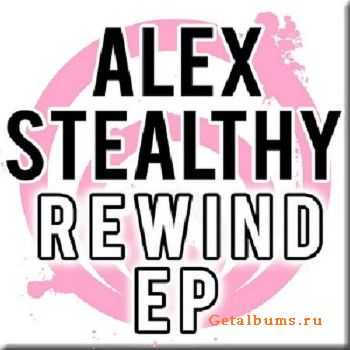 Alex Stealthy - Rewind EP (2010)