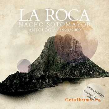 Nacho Sotomayor - La Roca Antologya (1999-2009) FLAC
