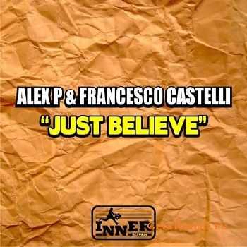 Alex P Francesco Castelli - Just Believe (2010)