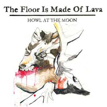 The Floor Is Made Of Lava - Howl At The Moon (2010)