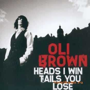 Oli Brown - Heads I Win Tails You Lose (2010)
