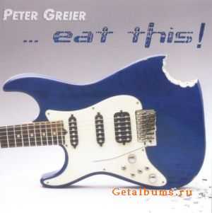 Peter Greier - ...Eat This (2010)