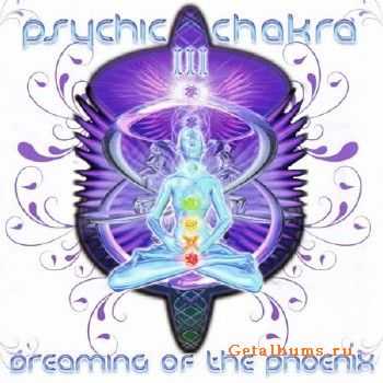 Psychic Chakra 3-Dreaming Of The Phoenix (2010)