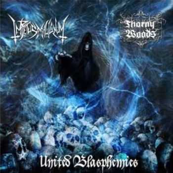 Impetus Malignum / Thorny Woods - United Blasphemies (2010)