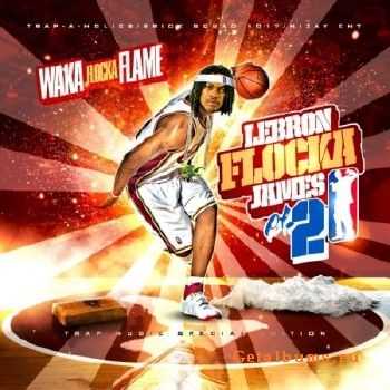 Waka Flocka Flame & Trap-A-Holics - Lebron Flocka James 2 (2010)